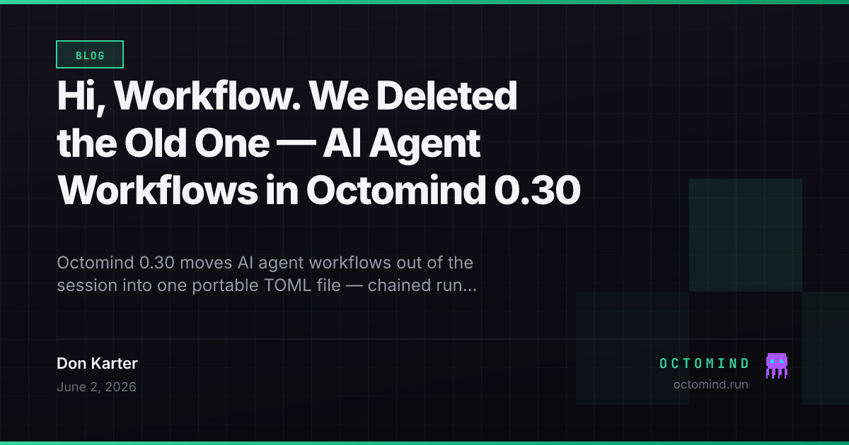 Octomind workflows diagram — a single octomind workflow file.toml orchestrator sitting above independent octomind run subprocesses (context, developer, brief, evaluator) that loop until the evaluator returns ALL GOOD, replacing the deprecated in-session workflow and pipeline config.