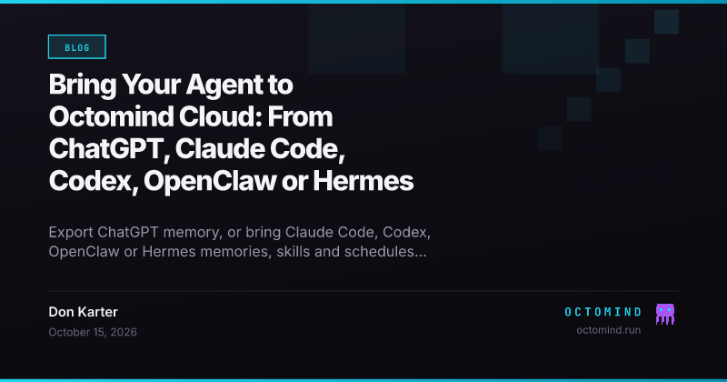 The Octomind Cloud import screen listing what comes over from an existing agent: persona, memories, skills and scheduled jobs, with API keys marked as not imported