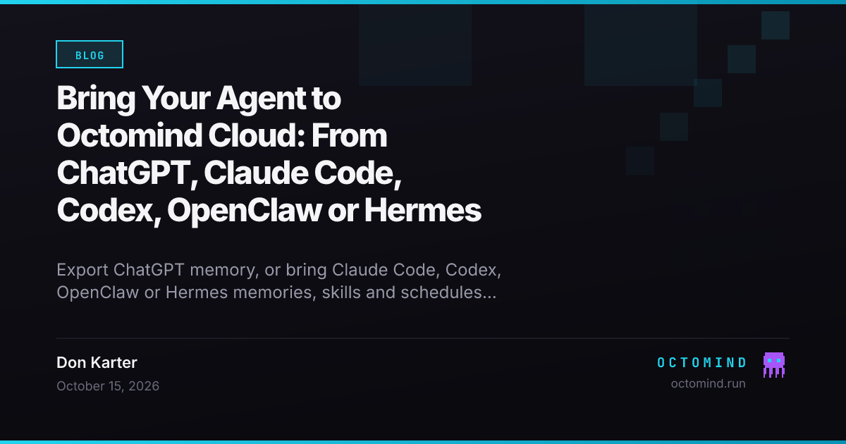 The Octomind Cloud import screen listing what comes over from an existing agent: persona, memories, skills and scheduled jobs, with API keys marked as not imported