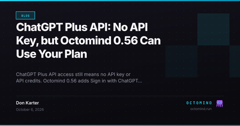 Octomind 0.56 release card: ChatGPT Plus API — no API key, but Octomind 0.56 can use your plan