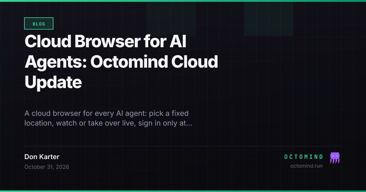 Octomind Cloud update: each octo gets its own cloud browser with a fixed location and a live view you can take over
