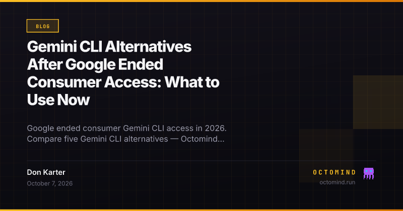 Gemini CLI users comparing alternatives — Octomind, Google Antigravity, Goose, OpenCode, and Jules — after consumer access ended