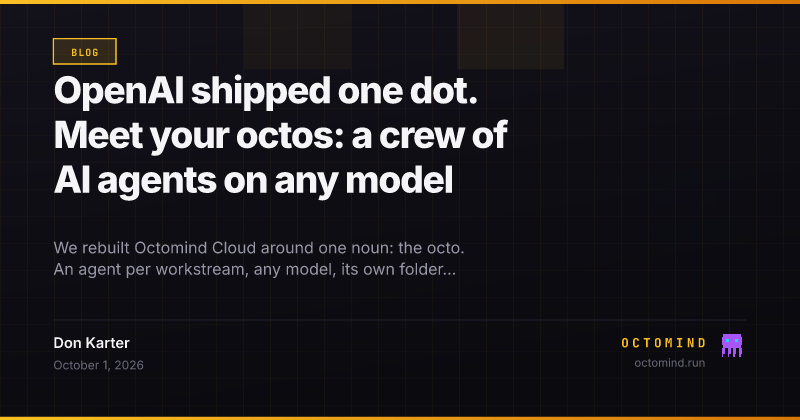 The new Octomind Cloud home screen in dark mode: one line to type a job into, five octos as slim coloured tiles — Blog, Acme app, Competitors, Research, Money — and a short Lately feed underneath