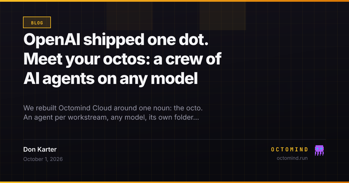 The new Octomind Cloud home screen in dark mode: one line to type a job into, five octos as slim coloured tiles — Blog, Acme app, Competitors, Research, Money — and a short Lately feed underneath