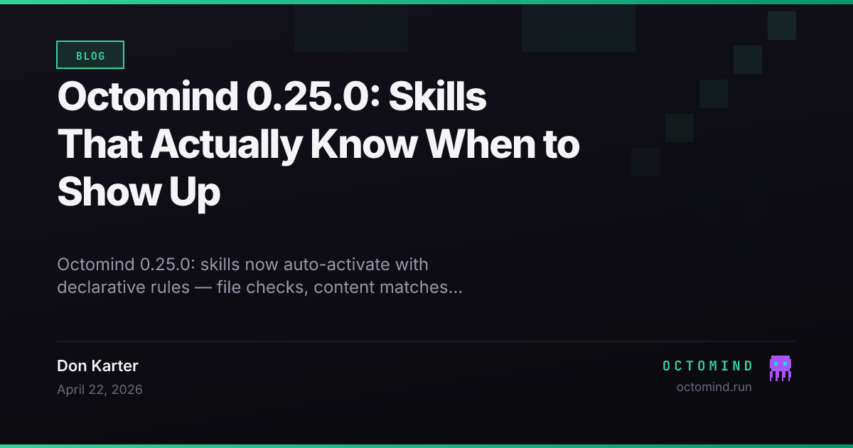 Octomind 0.25.0 release showing declarative skill activation with file and content rules
