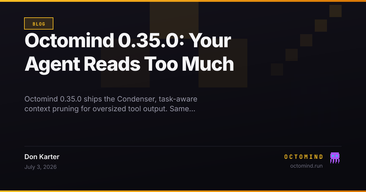 Octomind 0.35.0 — the Supervisor gains a Condenser: task-aware, research-grounded context pruning of oversized tool outputs by verbatim line-range selection (never summarization), conditioned on a cached distilled agent profile; benchmarked on SWE-bench-Live: success 87%→93%, cost per solved task down 34%