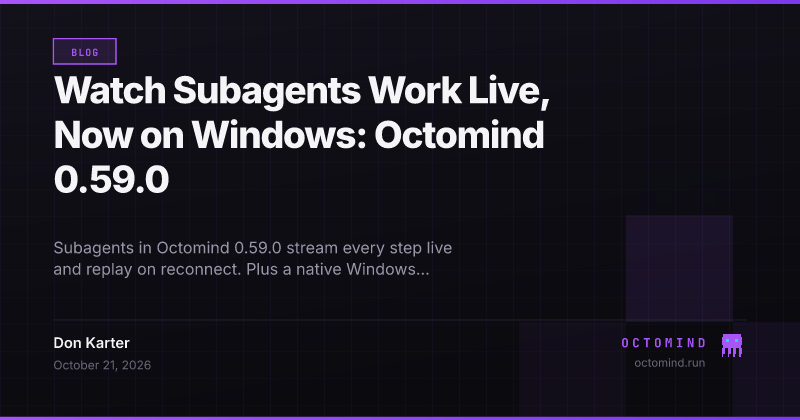 Octomind 0.59.0: a purple octopus watching a live log of a subagent next to a PowerShell window