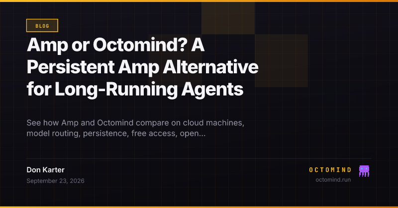 Amp orbs and Octomind persistent Linux machines compared for long-running software agent work