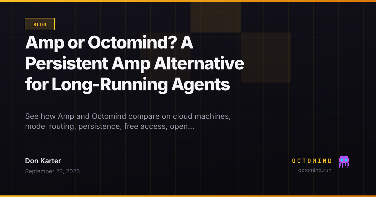 Amp orbs and Octomind persistent Linux machines compared for long-running software agent work