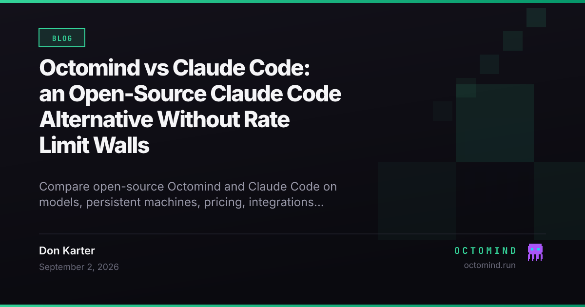 Octomind, an open-source Claude Code alternative, and Claude Code compared across models, machines, pricing, persistence, and integrations