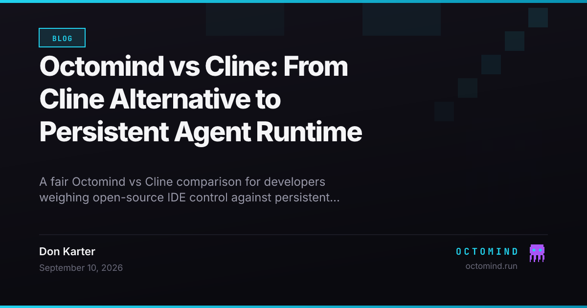 Cline open-source IDE agent compared with Octomind persistent cloud runtime and multi-channel automation