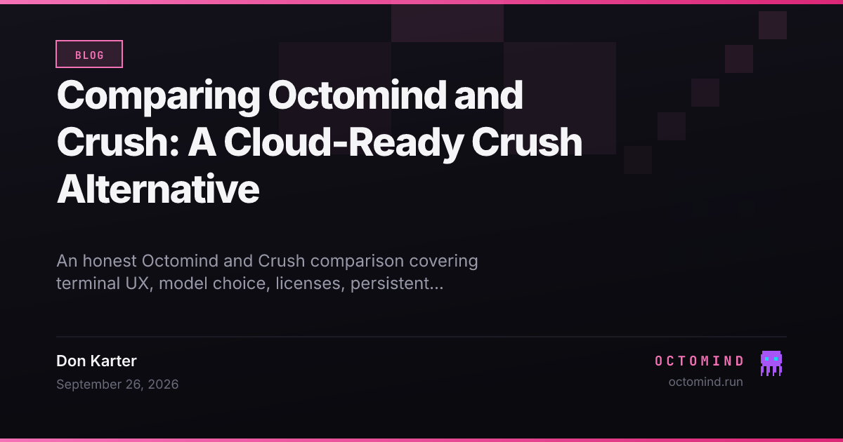 Octomind cloud agent and Crush terminal interface compared across models, licenses, machines, and automation