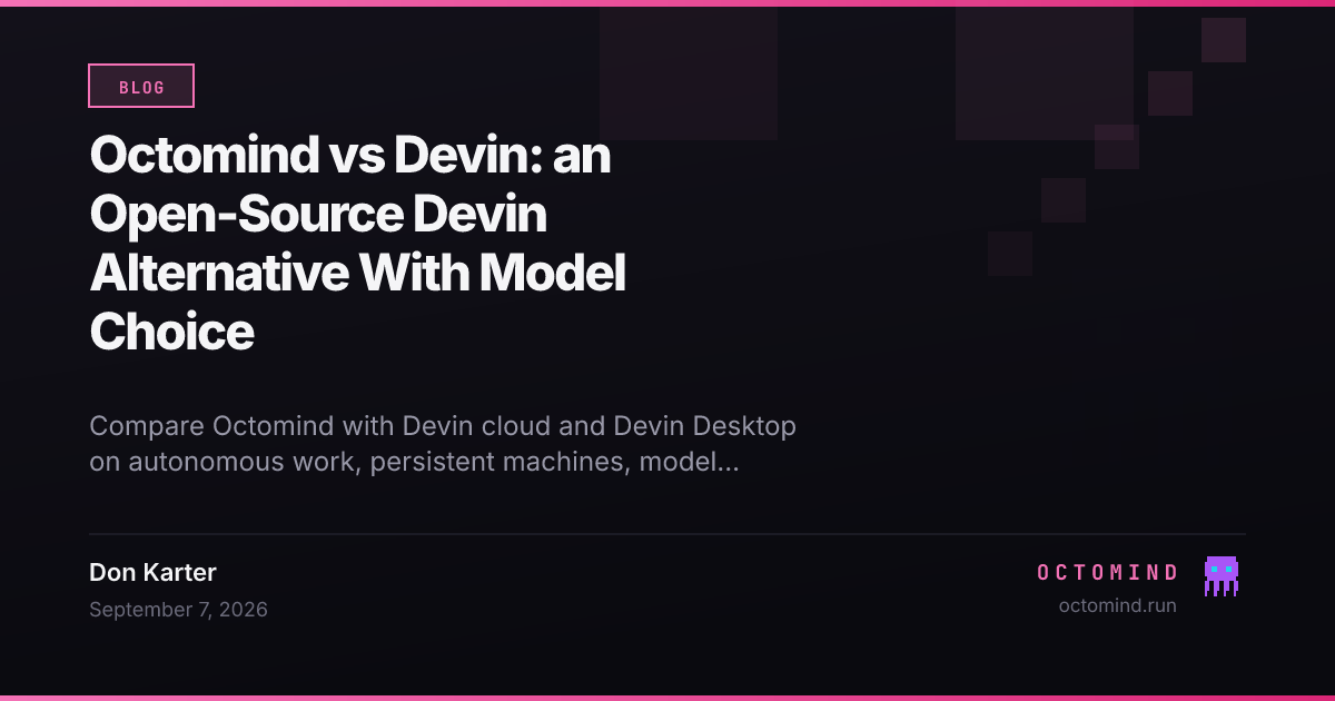 Devin autonomous software engineer and Octomind open-source cloud agent compared on persistent machines and model flexibility