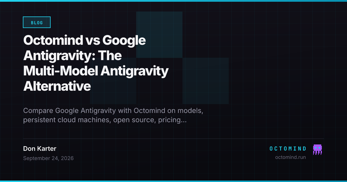 Google Antigravity and Octomind compared for multi-agent development, cloud machines, model choice, and automation