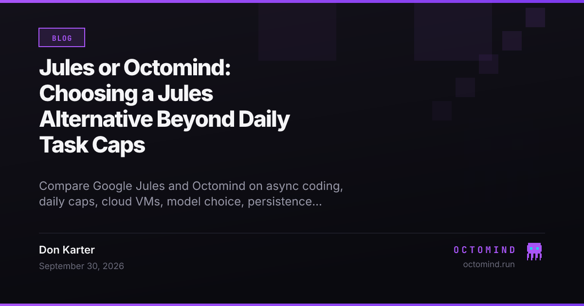 Google Jules asynchronous coding tasks and Octomind persistent agent machines compared beyond daily task limits