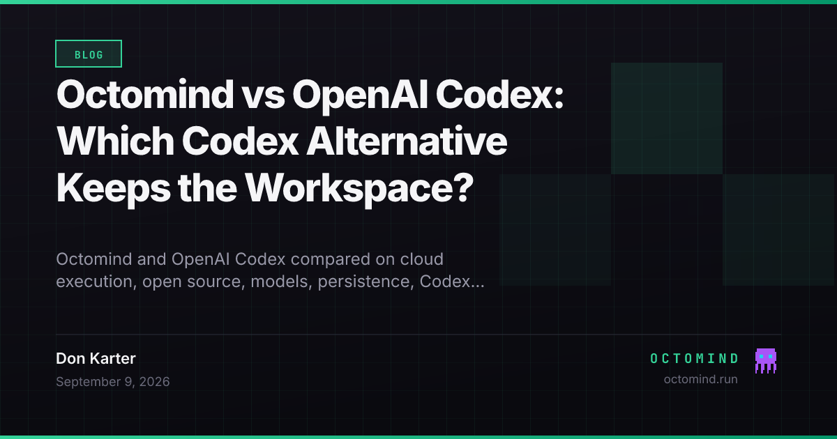 OpenAI Codex task container and Octomind persistent agent workspace compared side by side