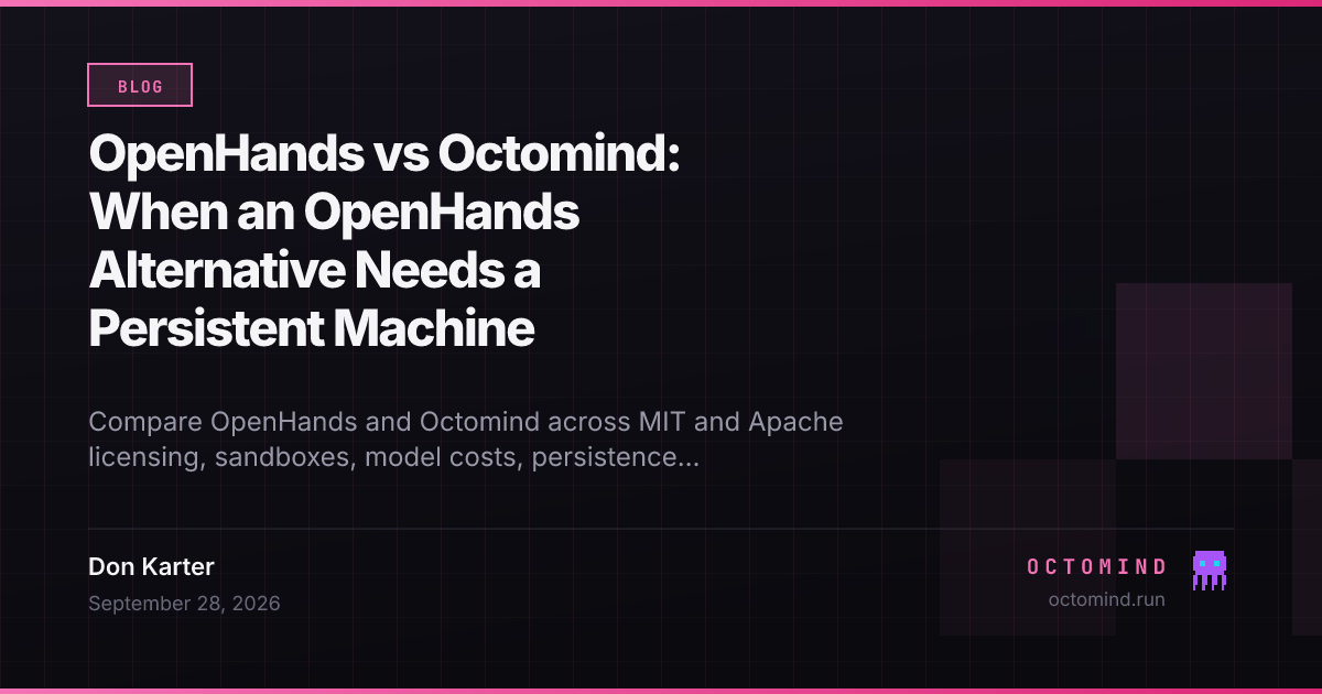 OpenHands sandboxed workspace and Octomind persistent cloud machine compared for autonomous software agents