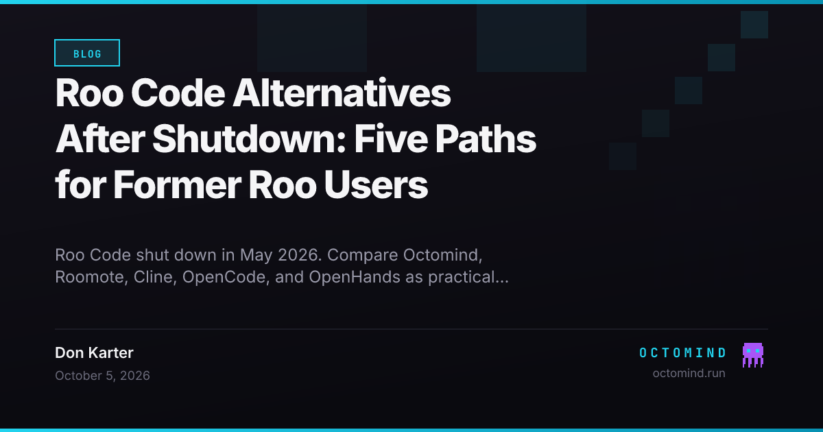 Former Roo Code users choosing among Octomind, Roomote, Cline, OpenCode, and OpenHands after shutdown