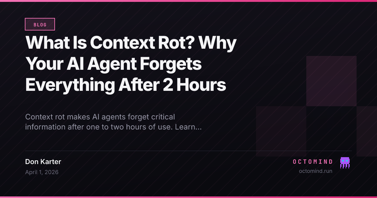 What Is Context Rot? Why Your AI Agent Forgets Everything After 2 Hours ...